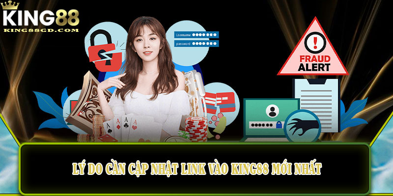 Lý do cần cập nhật link vào King88 mới nhất