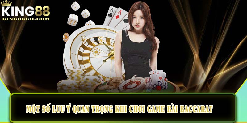 Một số lưu ý quan trọng khi chơi game bài baccarat 