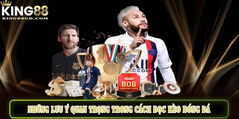 Những lưu ý quan trọng trong cách đọc kèo bóng đá