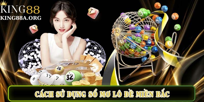 Cách sử dụng sổ mơ lô đề miền Bắc