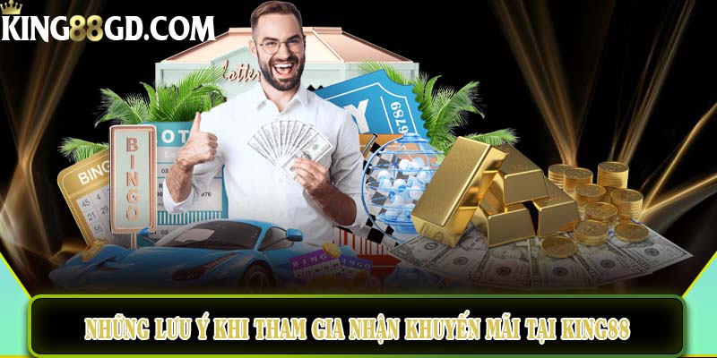 Những lưu ý khi tham gia nhận khuyến mãi tại King88