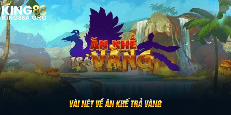 Vài nét về ăn khế trả vàng